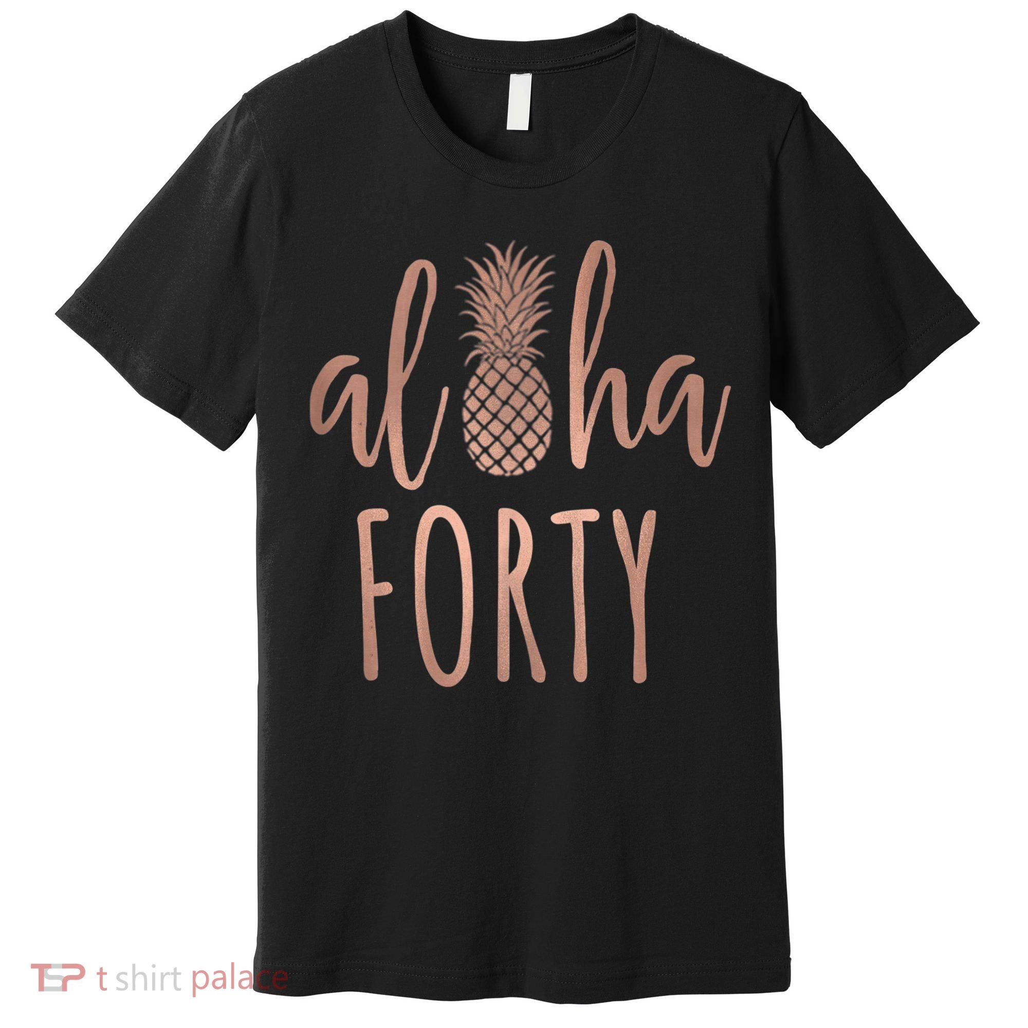 Aloha 40 Forty ~ Happy Birthday 40th Gift for Her Premium T-Shirt