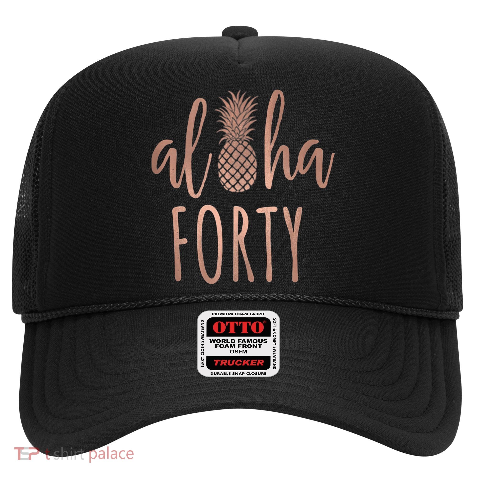 Aloha 40 Forty ~ Happy Birthday 40th Gift for Her Hat