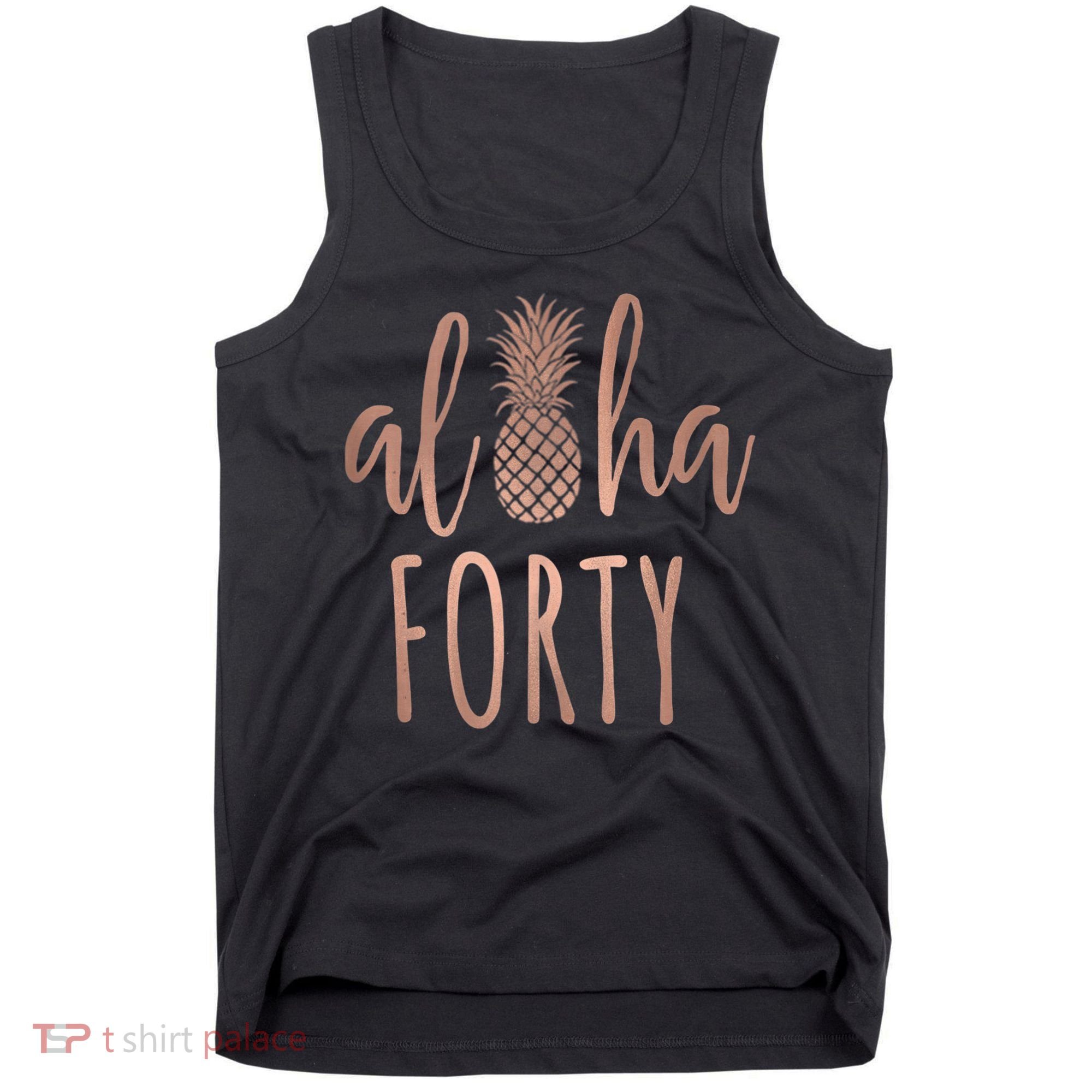 Aloha 40 Forty ~ Happy Birthday 40th Gift for Her Tank Top