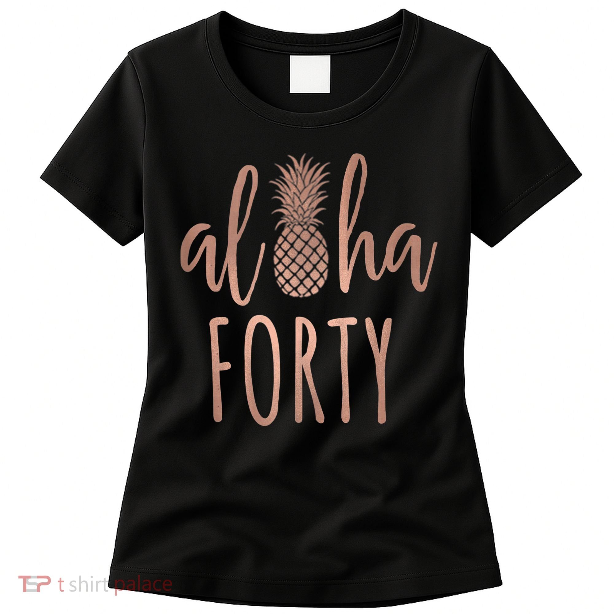 Aloha 40 Forty ~ Happy Birthday 40th Gift for Her Women's T-Shirt