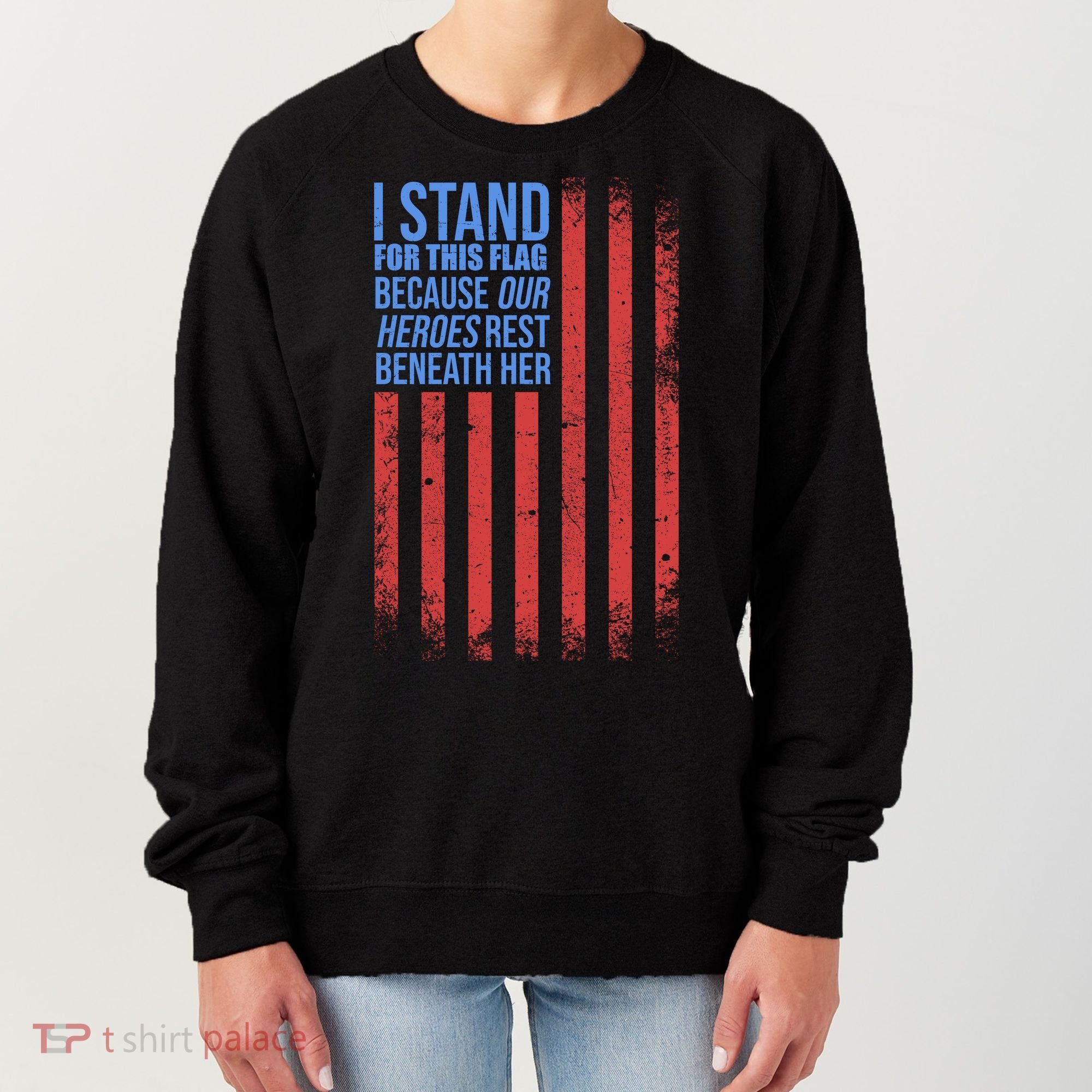 I stand for the flag because hero's lay beneath it. Women's Sweatshirt