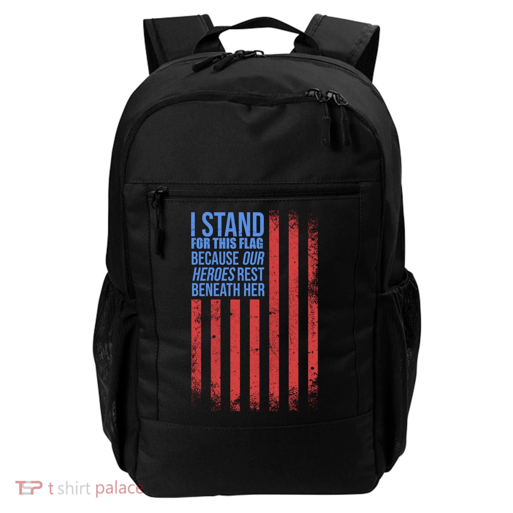 I stand for the flag because hero's lay beneath it. Backpack