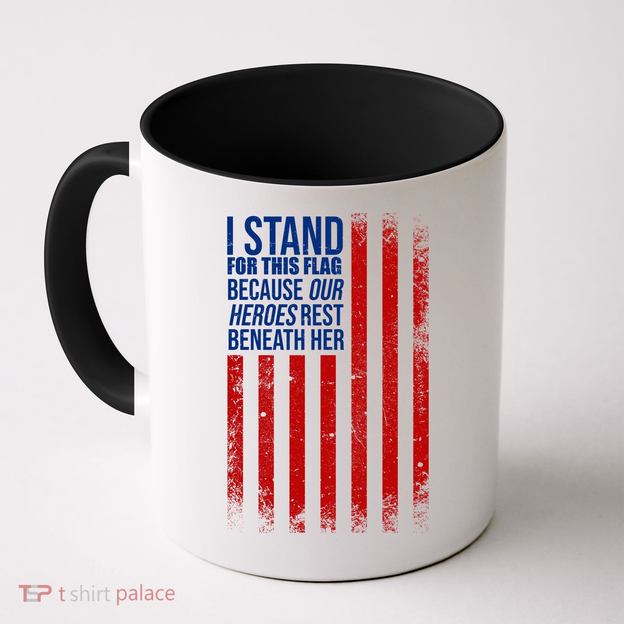 I stand for the flag because hero's lay beneath it. Coffee Mug