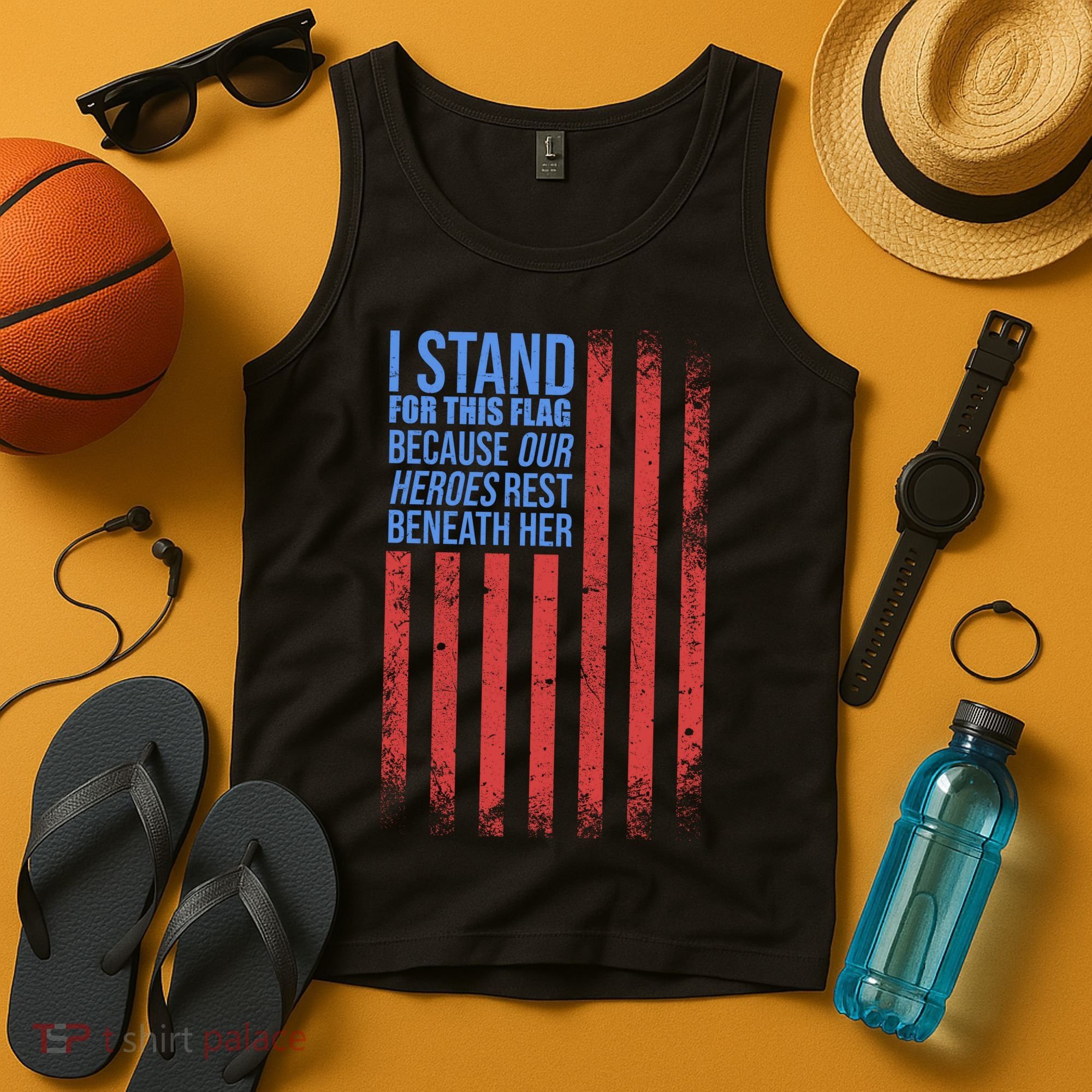 I stand for the flag because hero's lay beneath it. Tank Top