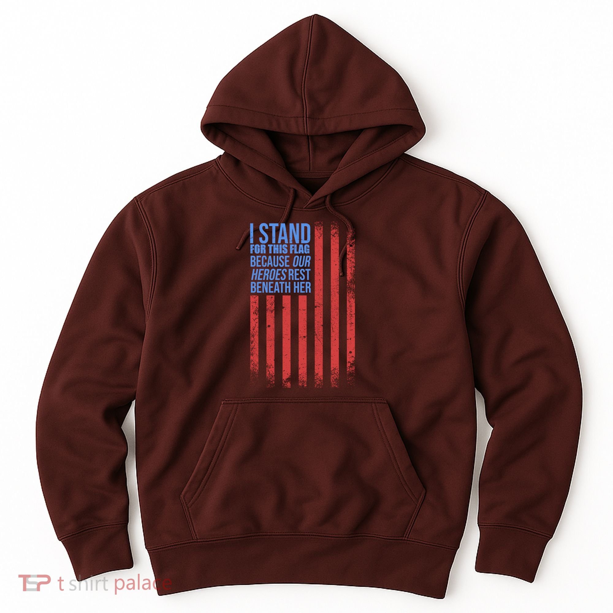 I stand for the flag because hero's lay beneath it. Hoodie