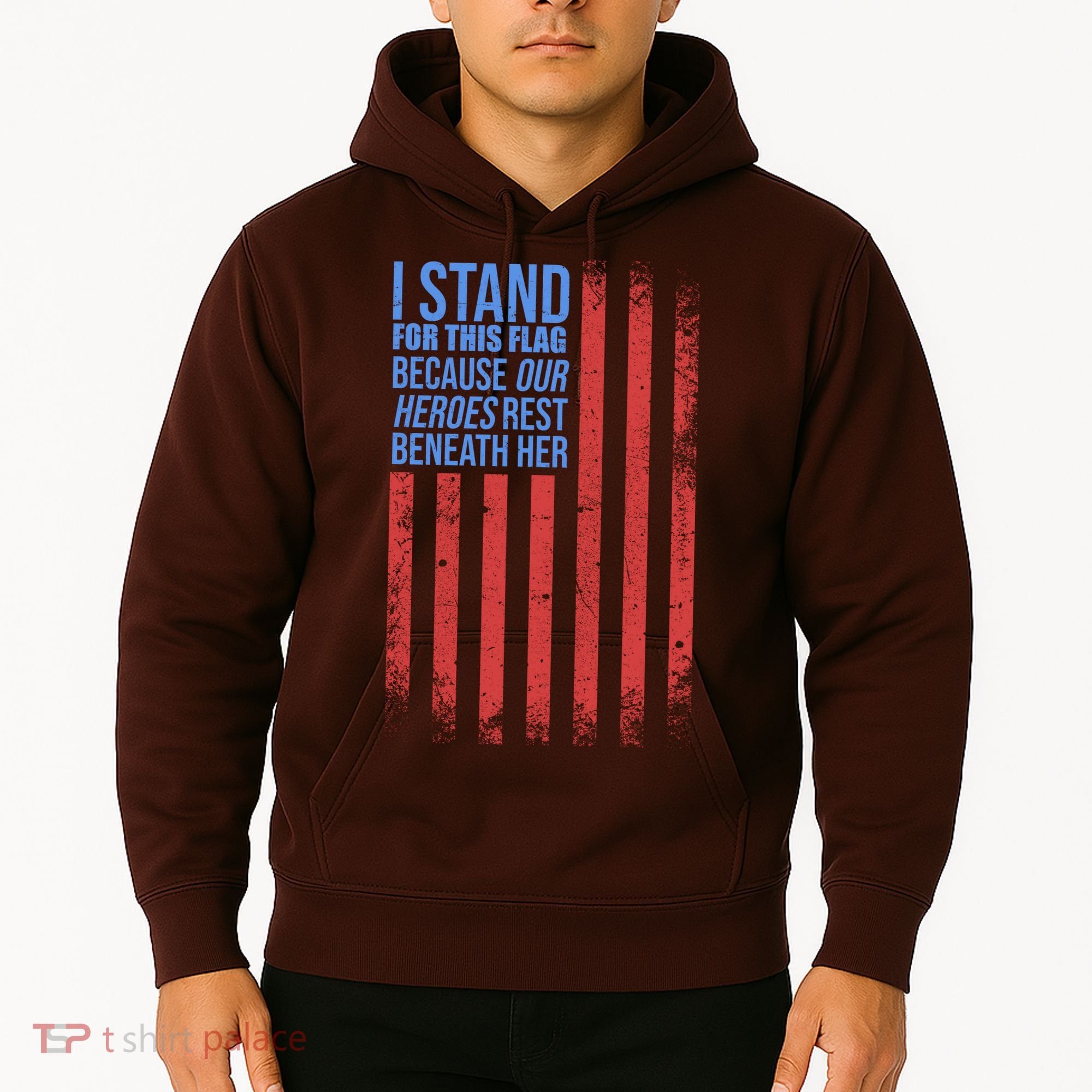 I stand for the flag because hero's lay beneath it. Hoodie