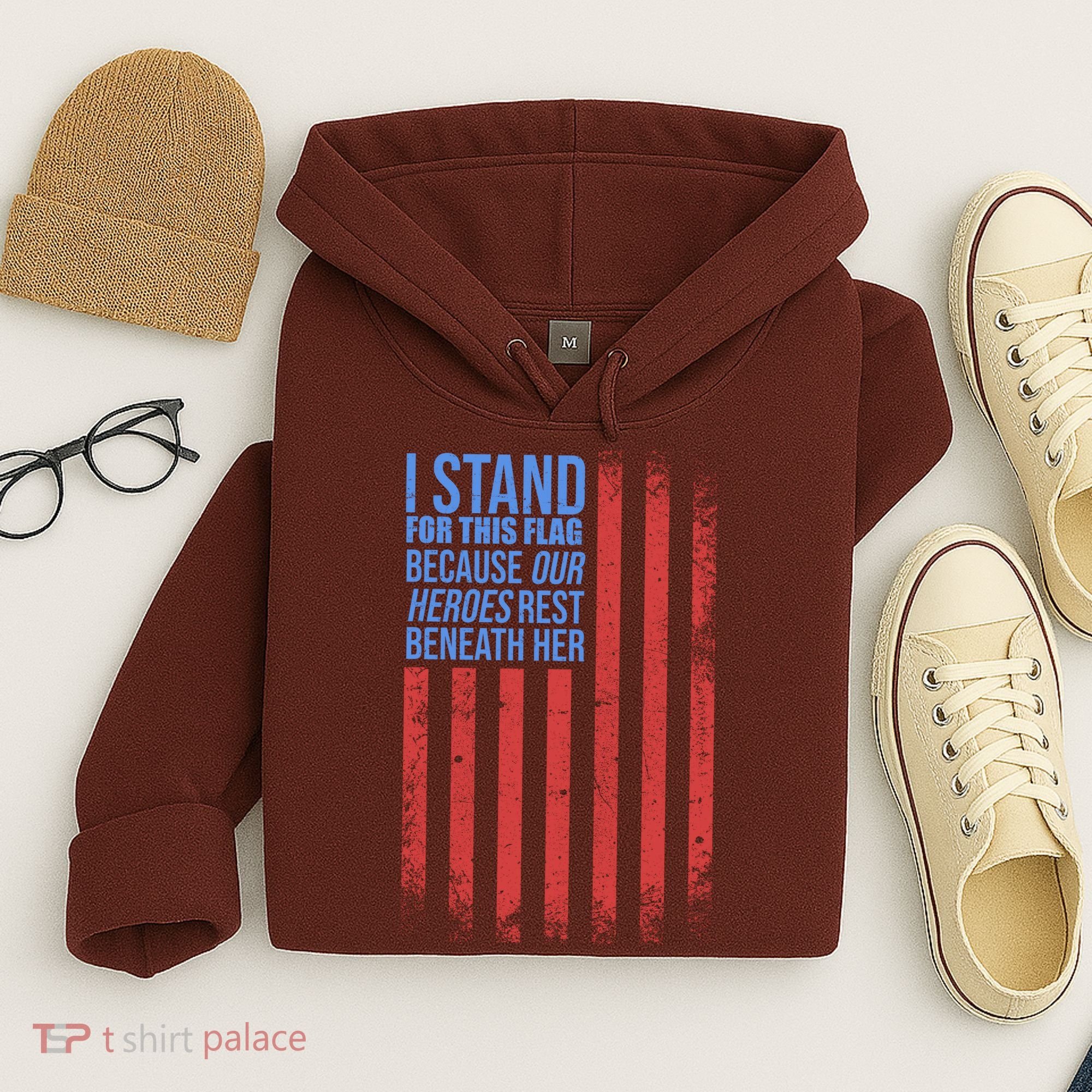 I stand for the flag because hero's lay beneath it. Hoodie