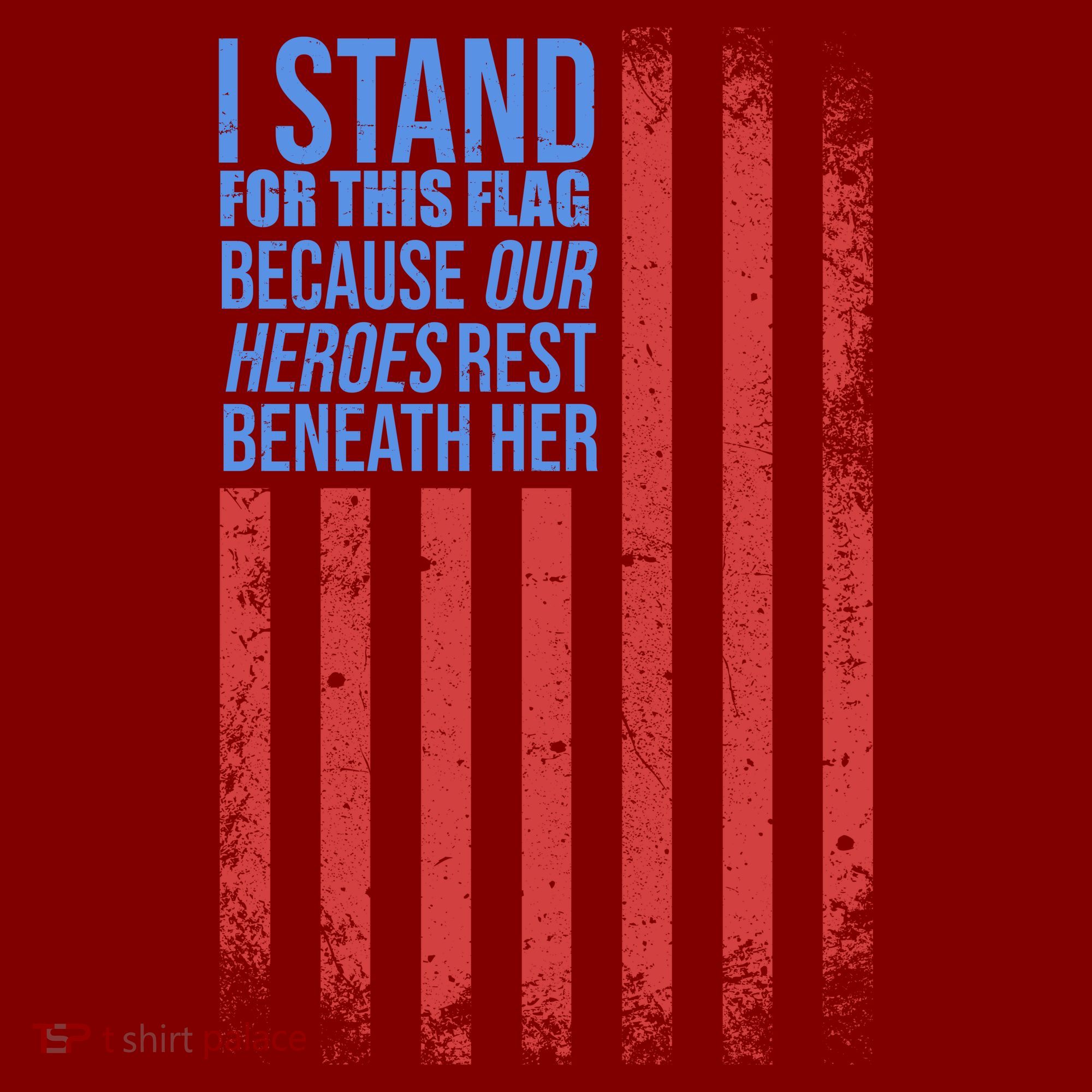 I stand for the flag because hero's lay beneath it. Sweatshirt