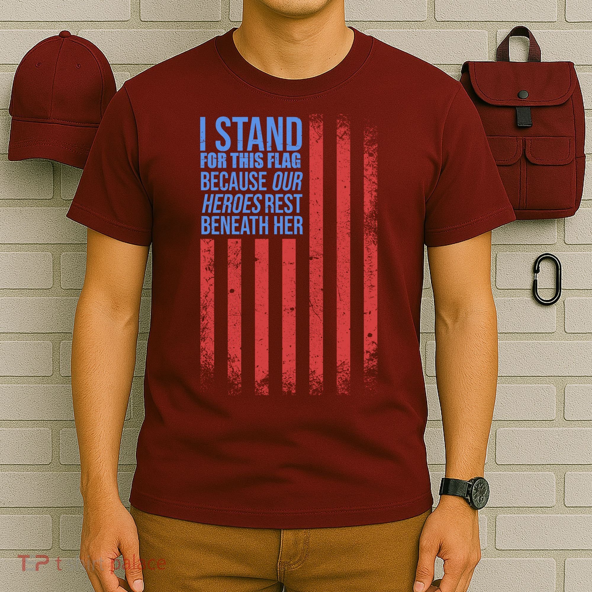 I stand for the flag because hero's lay beneath it. T-Shirt