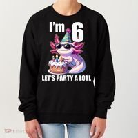   Axolotl 6th Birthday - I M 6 Lets Party Alotl Women's Sweatshirt thumb 0