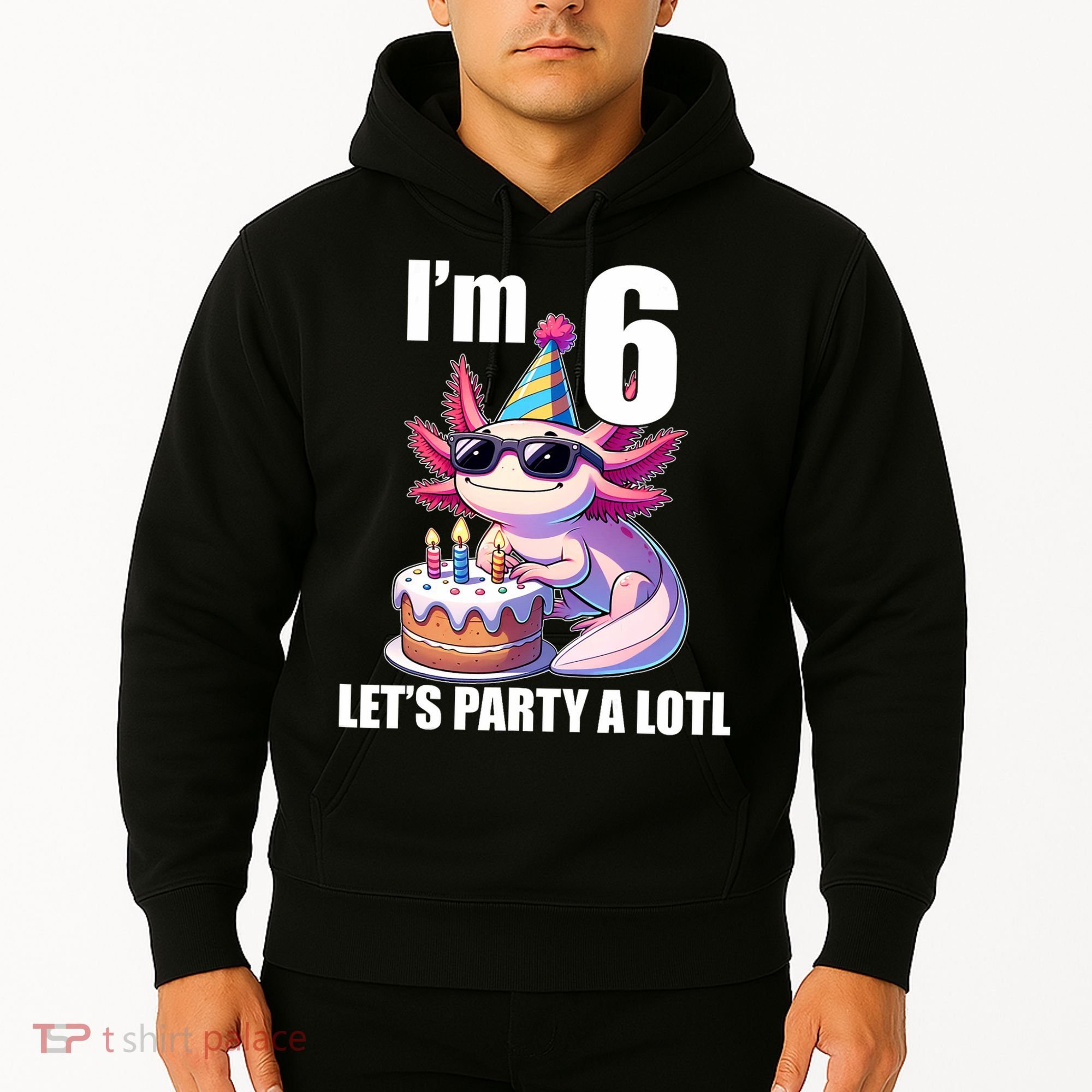   Axolotl 6th Birthday - I M 6 Lets Party Alotl Hoodie