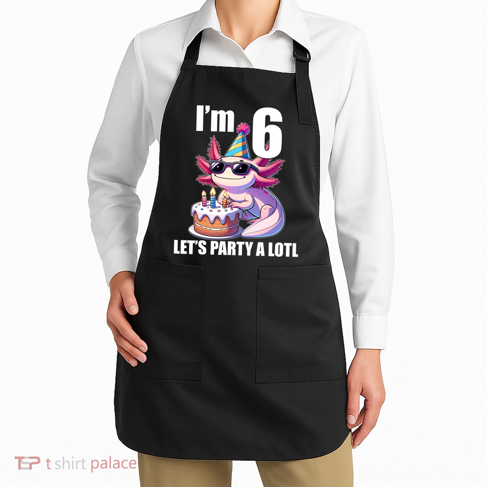   Axolotl 6th Birthday - I M 6 Lets Party Alotl Apron