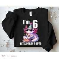   Axolotl 6th Birthday - I M 6 Lets Party Alotl Sweatshirt thumb 2