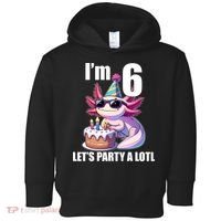   Axolotl 6th Birthday - I M 6 Lets Party Alotl Toddler Hoodie thumb 0
