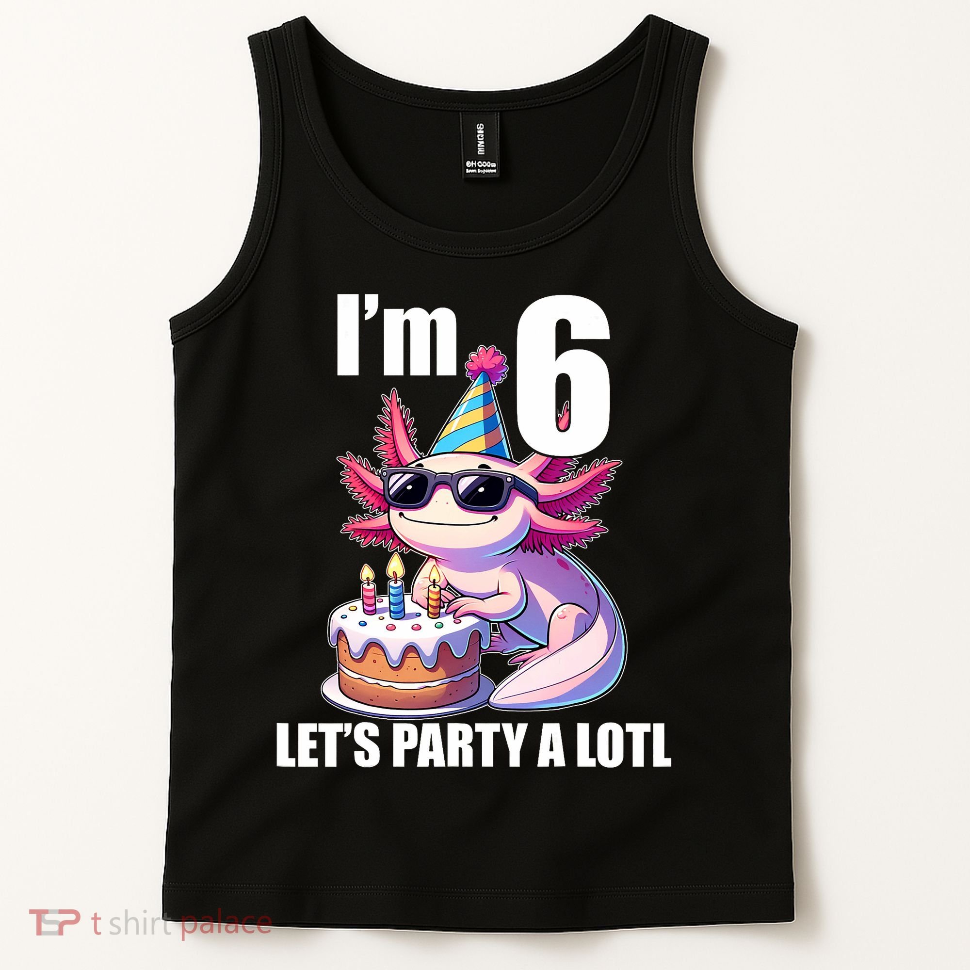   Axolotl 6th Birthday - I M 6 Lets Party Alotl Tank Top