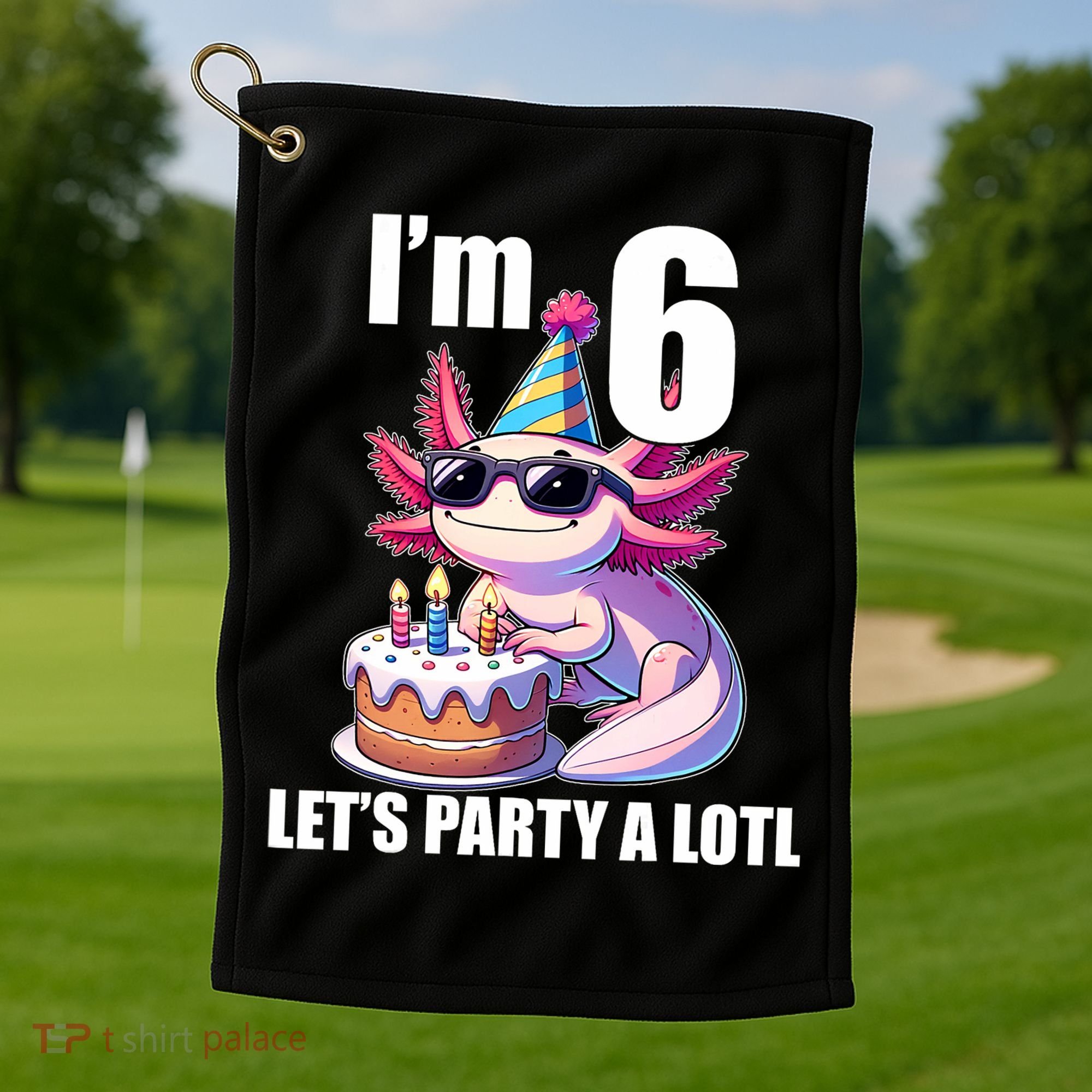   Axolotl 6th Birthday - I M 6 Lets Party Alotl Golf Towel