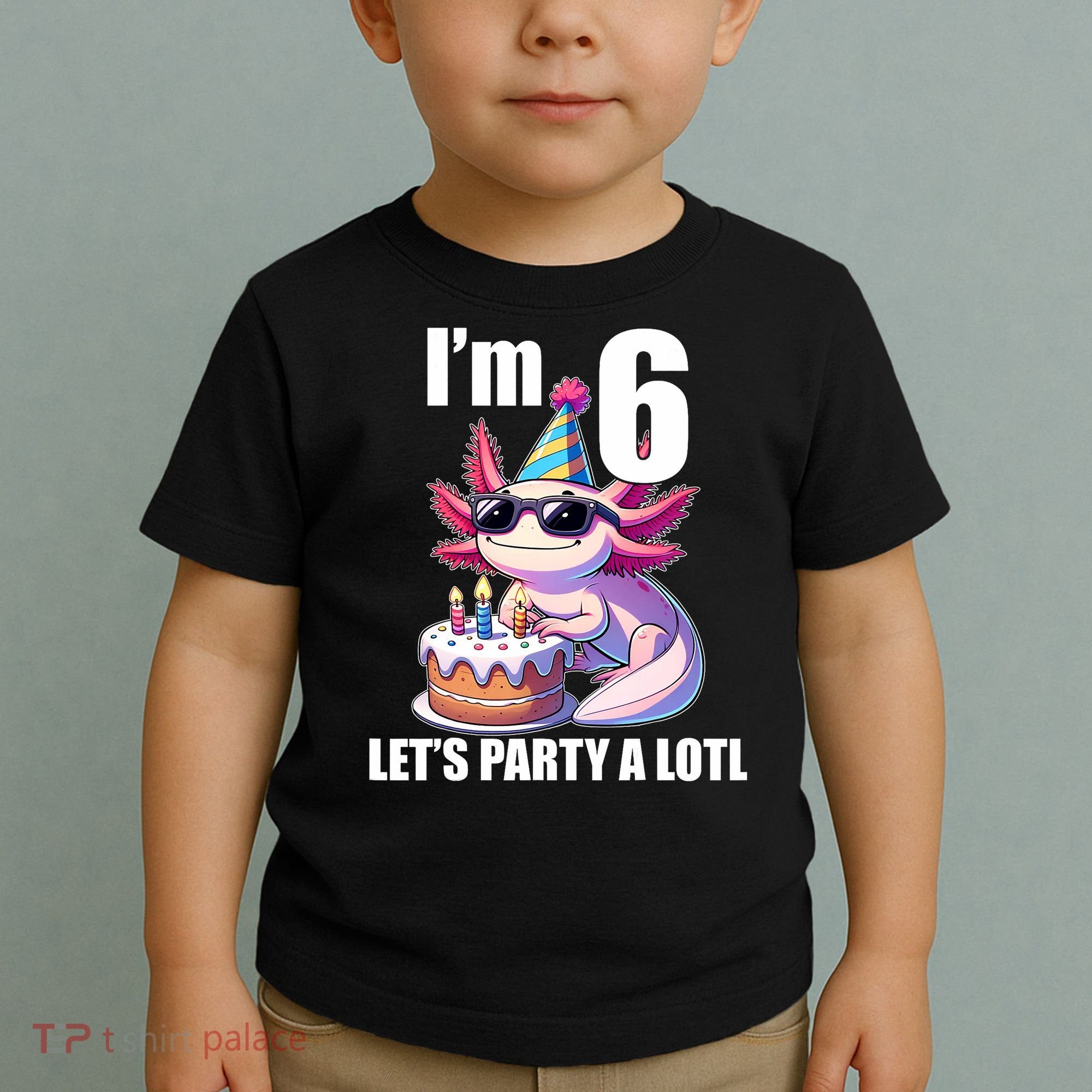   Axolotl 6th Birthday - I M 6 Lets Party Alotl Toddler T-Shirt