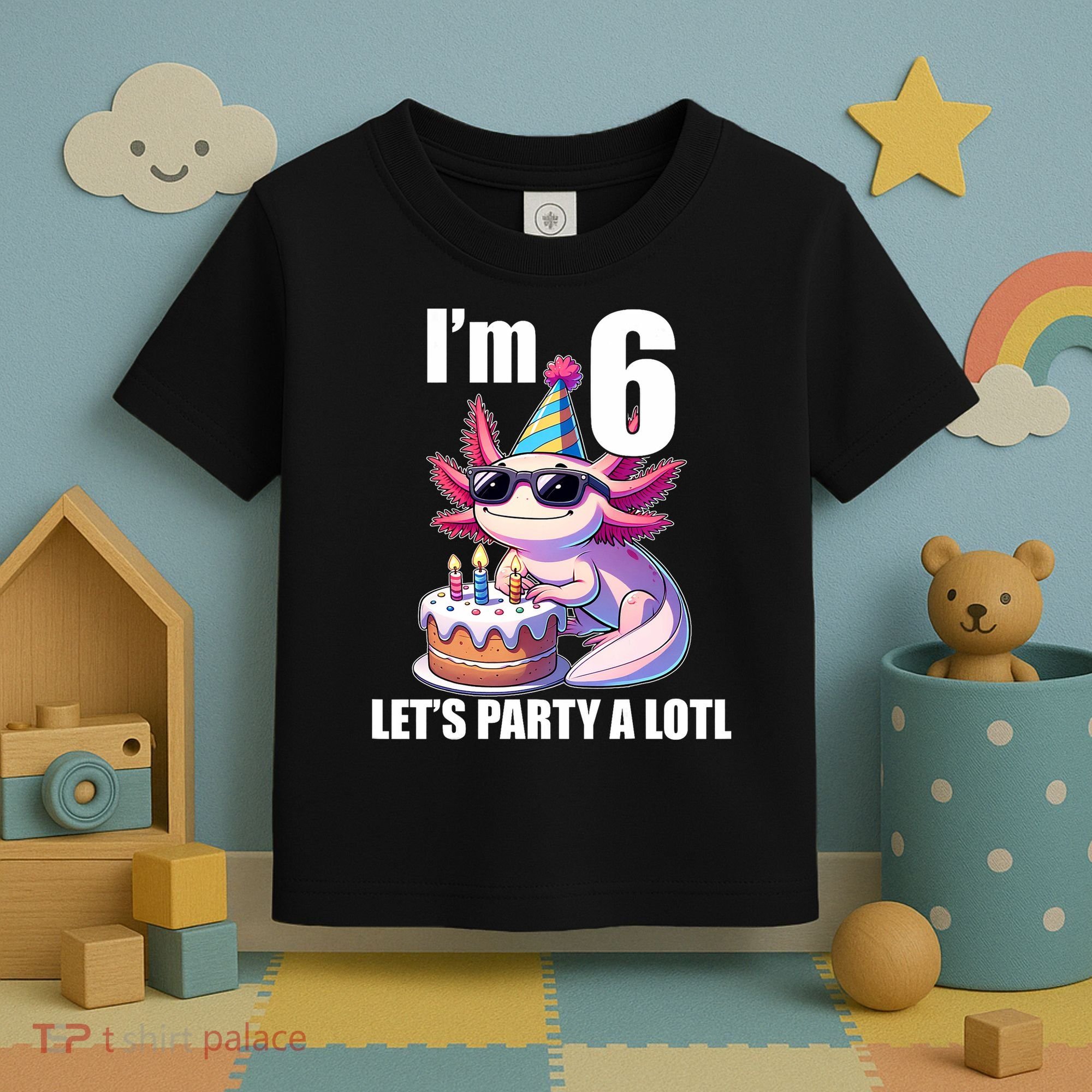   Axolotl 6th Birthday - I M 6 Lets Party Alotl Toddler T-Shirt