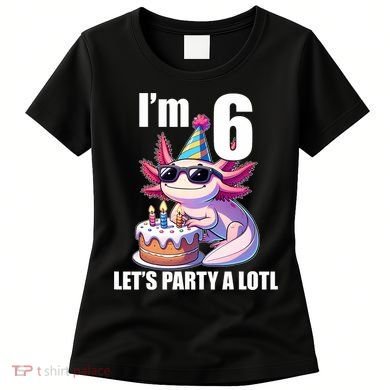   Axolotl 6th Birthday - I M 6 Lets Party Alotl Women's T-Shirt