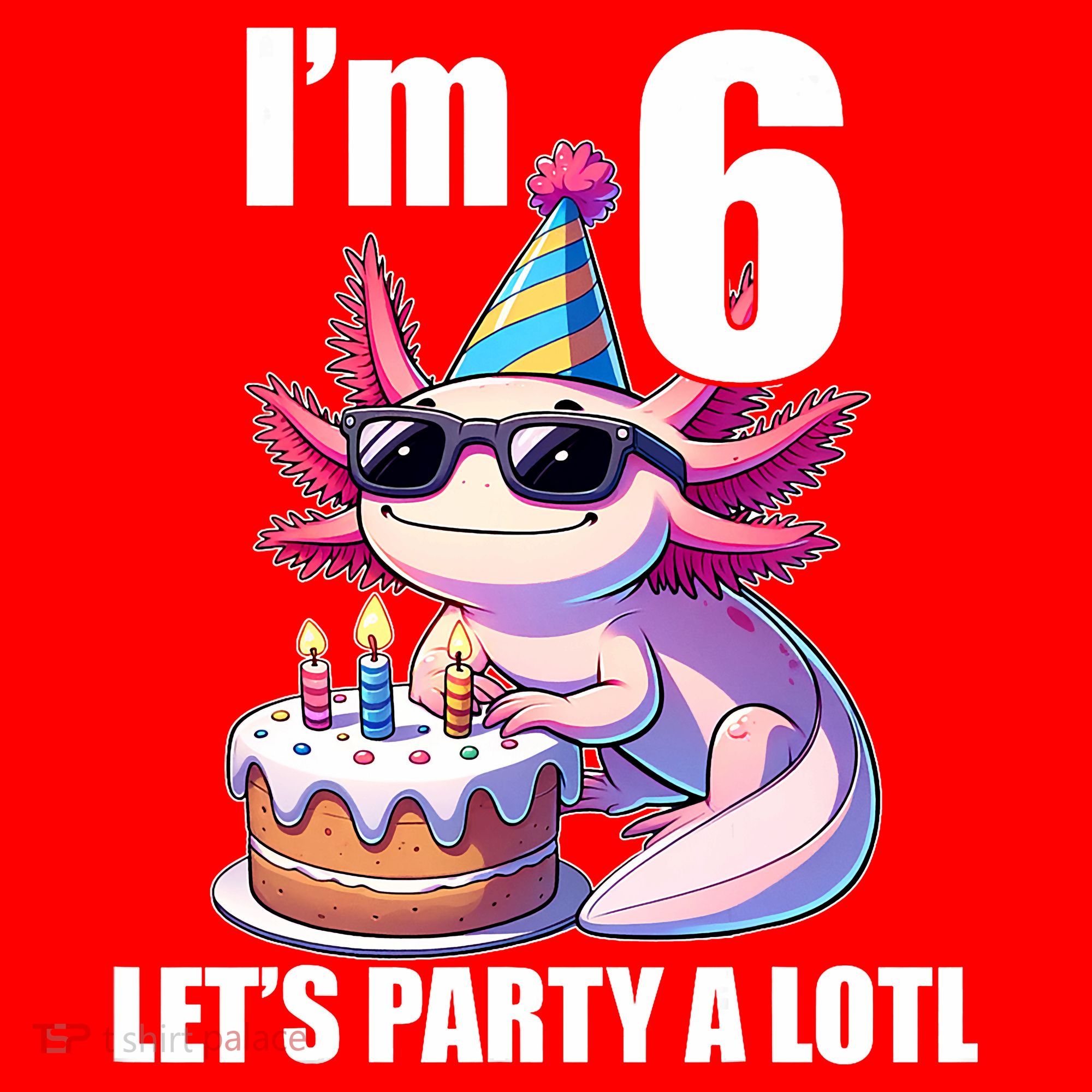   Axolotl 6th Birthday - I M 6 Lets Party Alotl Santa Hat