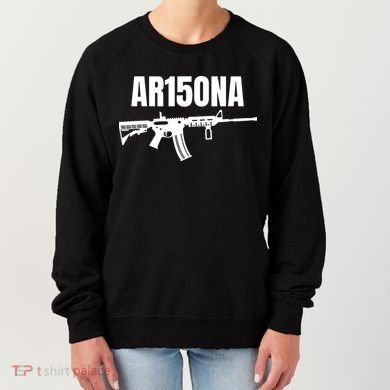 AR15ONA (Arizona) 2nd Amendment AR 15 For Gun Owners Women's Sweatshirt