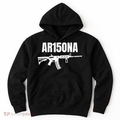 AR15ONA (Arizona) 2nd Amendment AR 15 For Gun Owners Hoodie