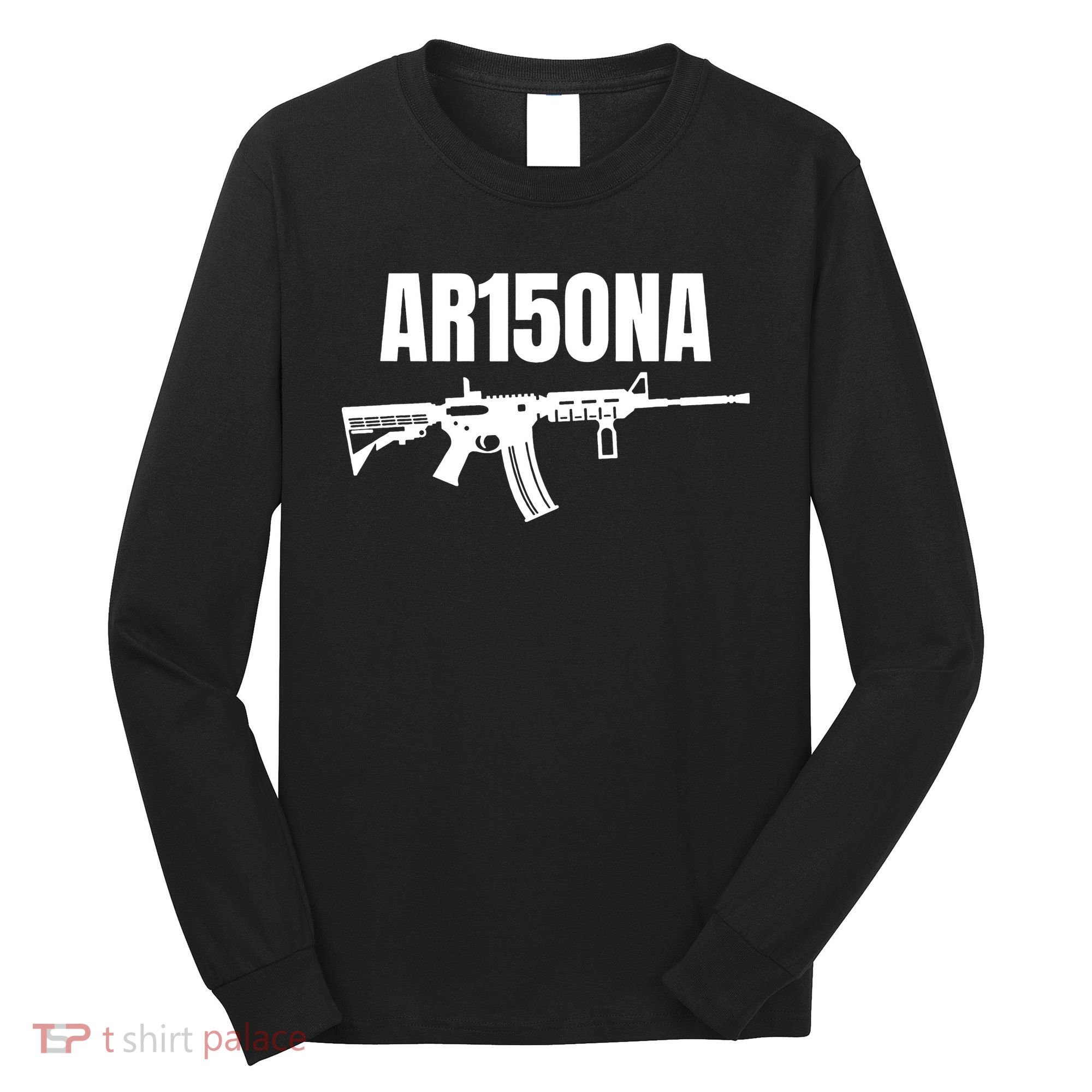 AR15ONA (Arizona) 2nd Amendment AR 15 For Gun Owners Long Sleeve Shirt