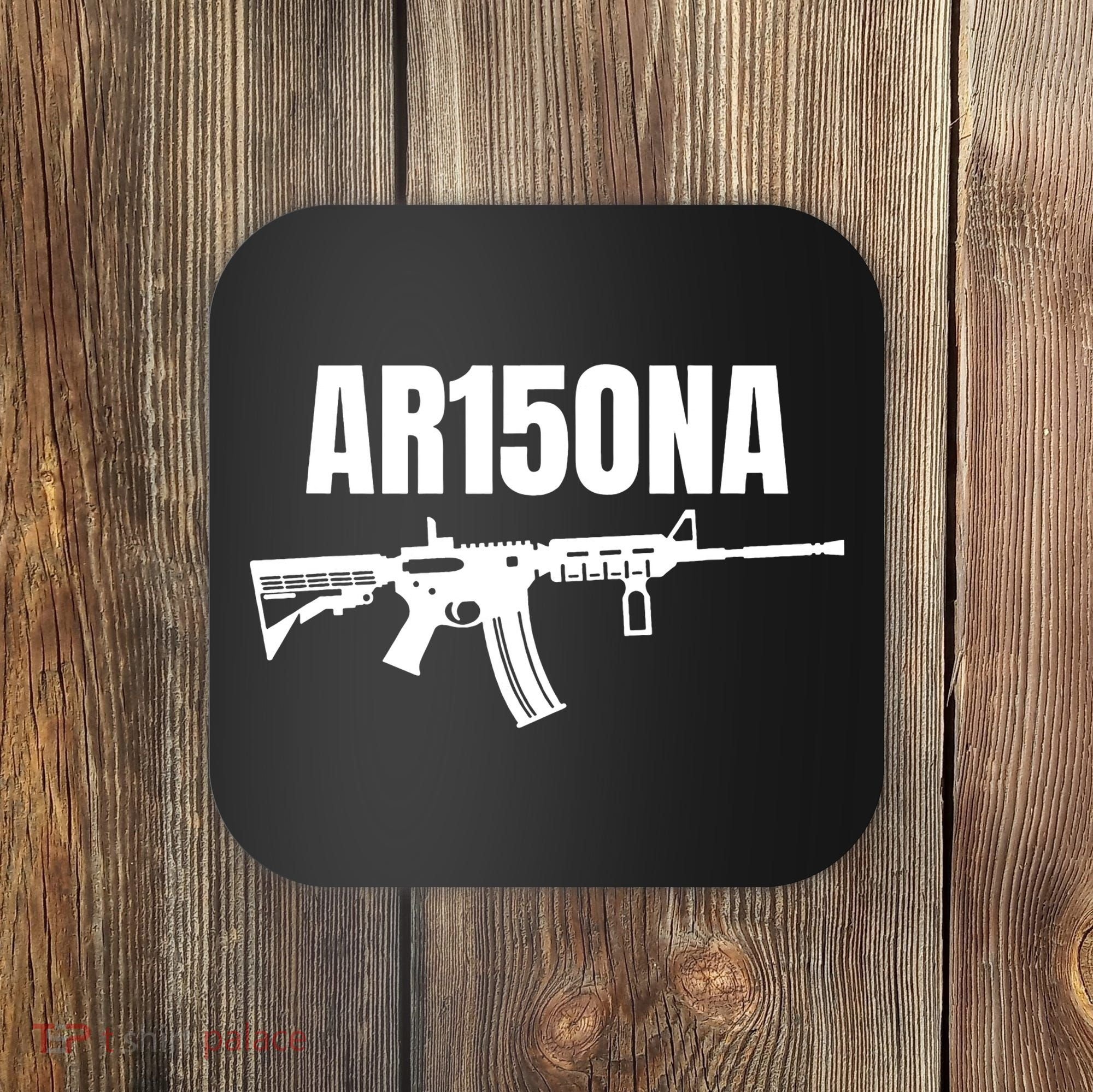 AR15ONA (Arizona) 2nd Amendment AR 15 For Gun Owners Coaster