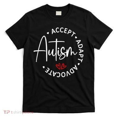 Autism Awareness Accept Adopt Advocate T-Shirt