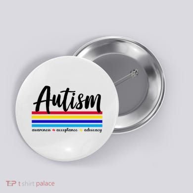 Autism Awareness Acceptance Advocacy Button