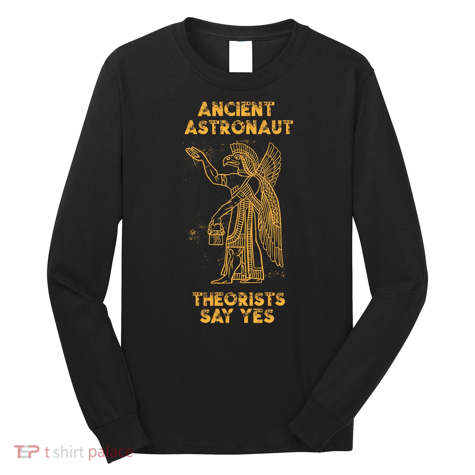 Anunnaki Ancient Astronaut Theorists Say Yes Sumerian Alien Long Sleeve Shirt