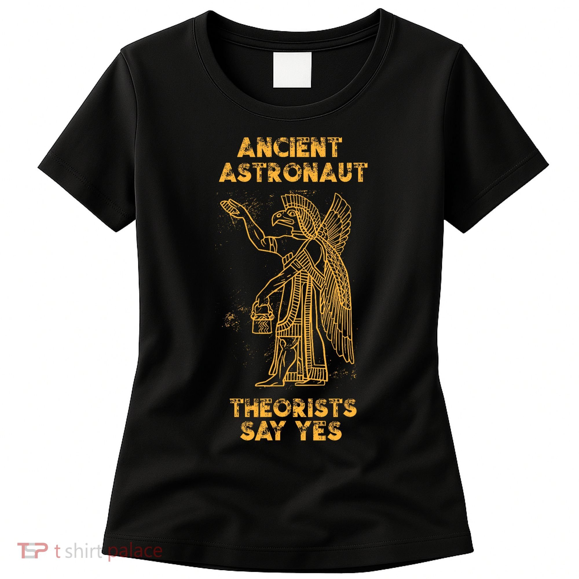 Anunnaki Ancient Astronaut Theorists Say Yes Sumerian Alien Women's T-Shirt