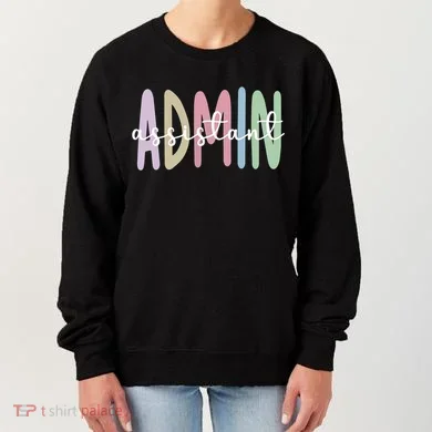 Admin Assistant Appreciation Administrative Assistant Women's Sweatshirt