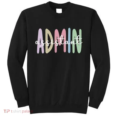 Admin Assistant Appreciation Administrative Assistant Sweatshirt