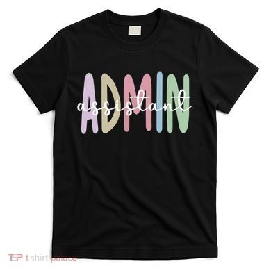 Admin Assistant Appreciation Administrative Assistant T-Shirt