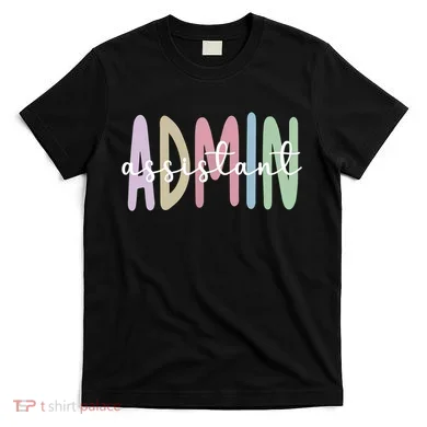 Admin Assistant Appreciation Administrative Assistant T-Shirt