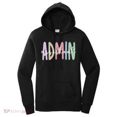 Admin Assistant Appreciation Administrative Assistant Women's Hoodie
