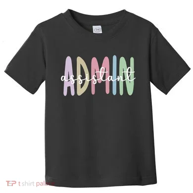 Admin Assistant Appreciation Administrative Assistant Toddler T-Shirt