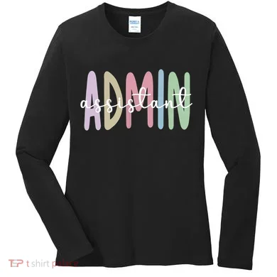 Admin Assistant Appreciation Administrative Assistant Women's Long Sleeve Shirt