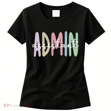 Admin Assistant Appreciation Administrative Assistant Women's T-Shirt