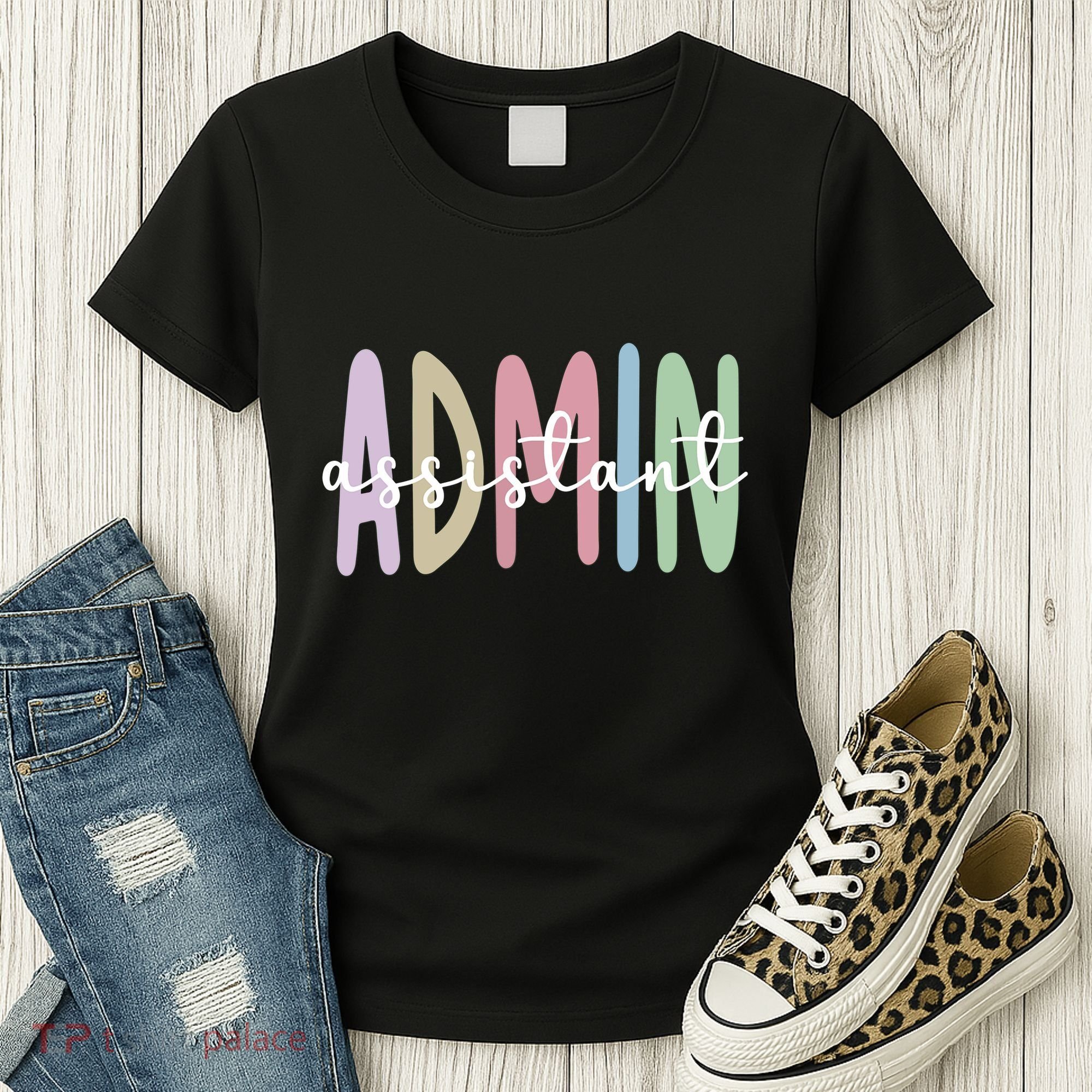 Admin Assistant Appreciation Administrative Assistant Women's T-Shirt