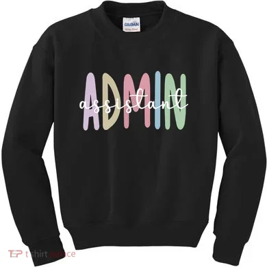 Admin Assistant Appreciation Administrative Assistant Kids Sweatshirt
