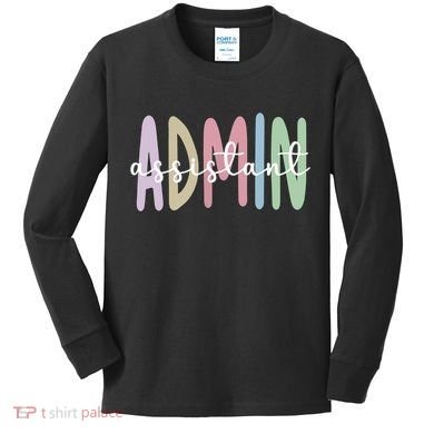 Admin Assistant Appreciation Administrative Assistant Kids Long Sleeve Shirt