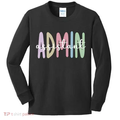 Admin Assistant Appreciation Administrative Assistant Kids Long Sleeve Shirt
