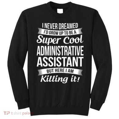 Administrative Assistant Admin Assistant Day Gift Sweatshirt