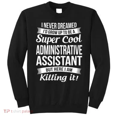 Administrative Assistant Admin Assistant Day Gift Sweatshirt