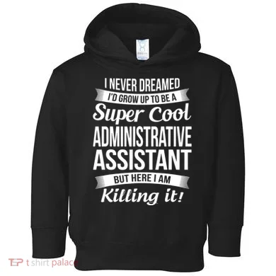 Administrative Assistant Admin Assistant Day Gift Toddler Hoodie