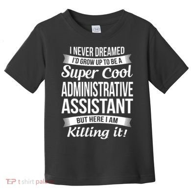Administrative Assistant Admin Assistant Day Gift Toddler T-Shirt