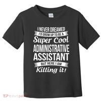 Administrative Assistant Admin Assistant Day Gift Toddler T-Shirt thumb 0