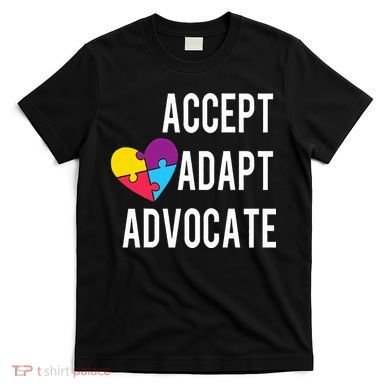 Autism Awareness Accept Adapt Advocate Autism Gift T-Shirt